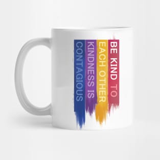 Be Kind to Each Other, Kindness is contagious - positive quote rainbow joyful illustration, be kind life style modern design Mug